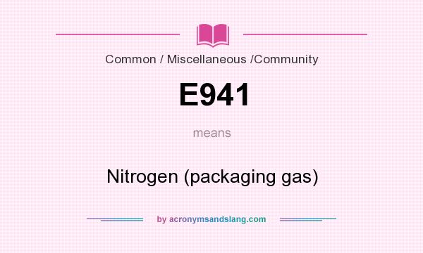 What does E941 mean? It stands for Nitrogen (packaging gas)