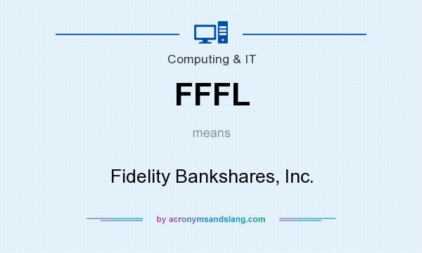 What does FFFL mean? It stands for Fidelity Bankshares, Inc.