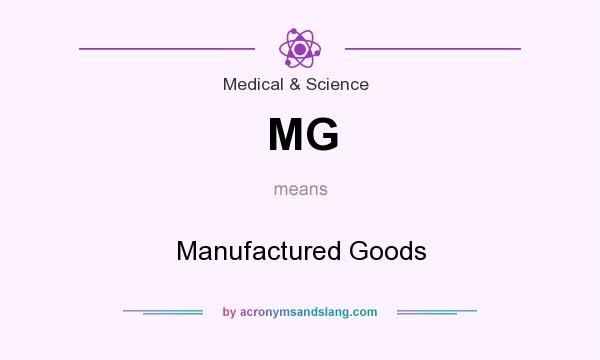 What does MG mean? It stands for Manufactured Goods