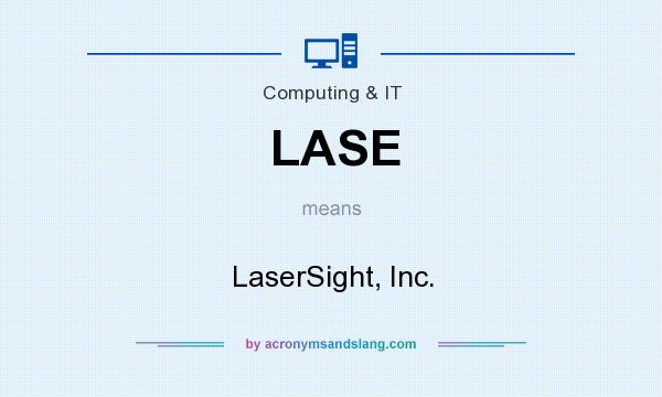 What does LASE mean? It stands for LaserSight, Inc.