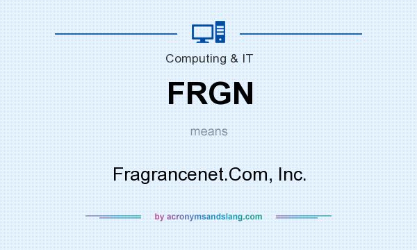What does FRGN mean? It stands for Fragrancenet.Com, Inc.