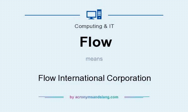What does Flow mean? It stands for Flow International Corporation
