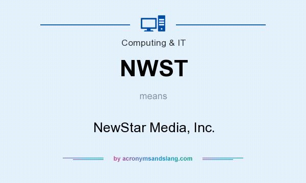 What does NWST mean? It stands for NewStar Media, Inc.
