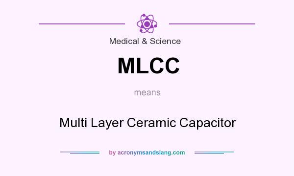 What does MLCC mean? It stands for Multi Layer Ceramic Capacitor