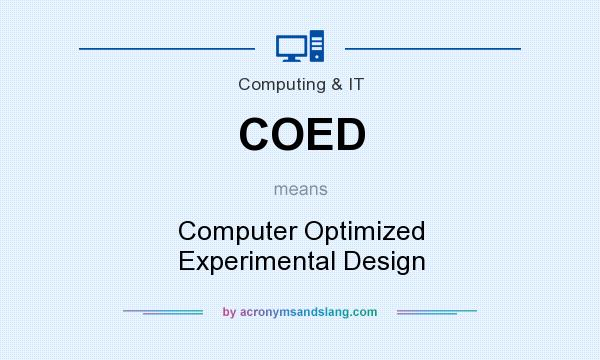What does COED mean? It stands for Computer Optimized Experimental Design