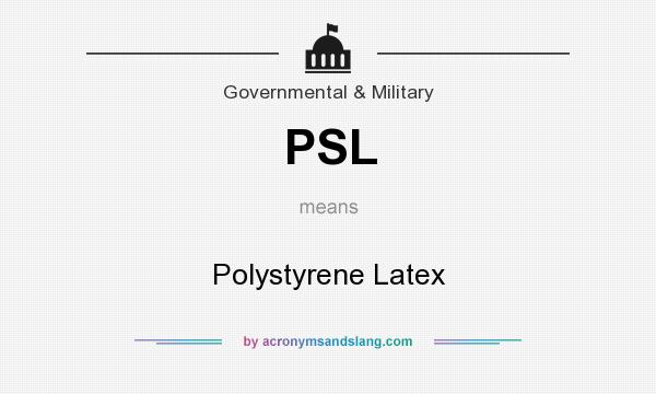 What does PSL mean? It stands for Polystyrene Latex