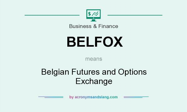 What does BELFOX mean? It stands for Belgian Futures and Options Exchange