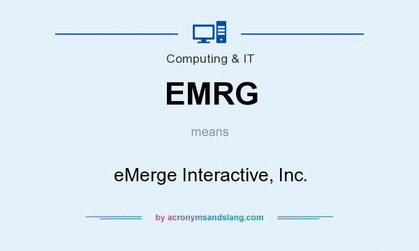 What does EMRG mean? It stands for eMerge Interactive, Inc.