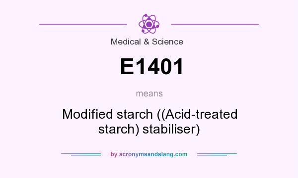What does E1401 mean? It stands for Modified starch ((Acid-treated starch) stabiliser)