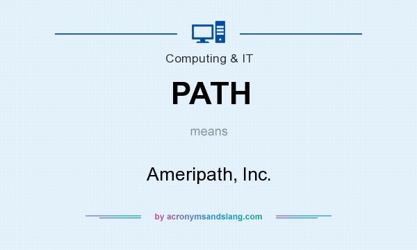 What does PATH mean? It stands for Ameripath, Inc.