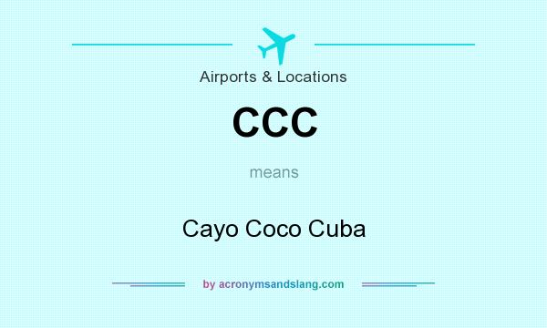 What does CCC mean? It stands for Cayo Coco Cuba
