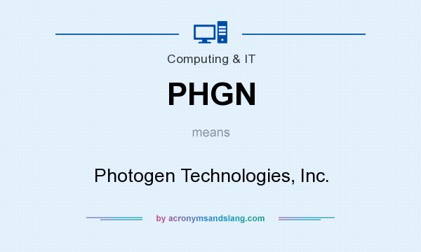 What does PHGN mean? It stands for Photogen Technologies, Inc.