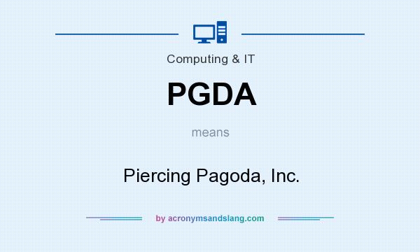 What does PGDA mean? It stands for Piercing Pagoda, Inc.