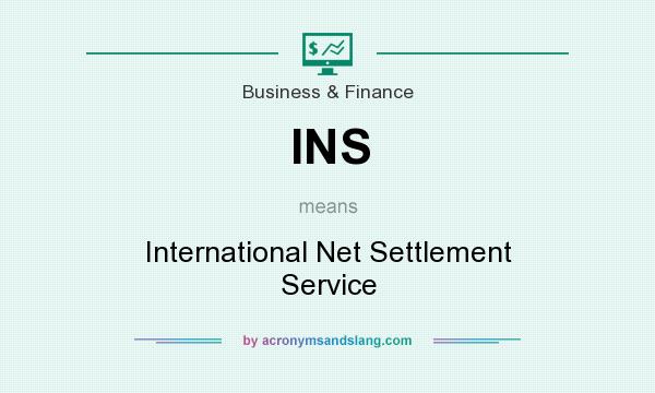 What does INS mean? It stands for International Net Settlement Service