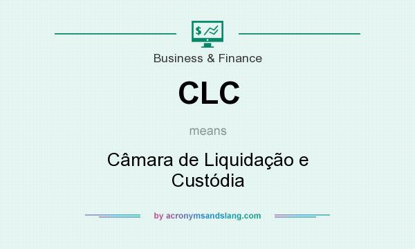 What does CLC mean? It stands for Câmara de Liquidação e Custódia