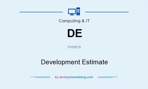 What does DE mean? It stands for Development Estimate