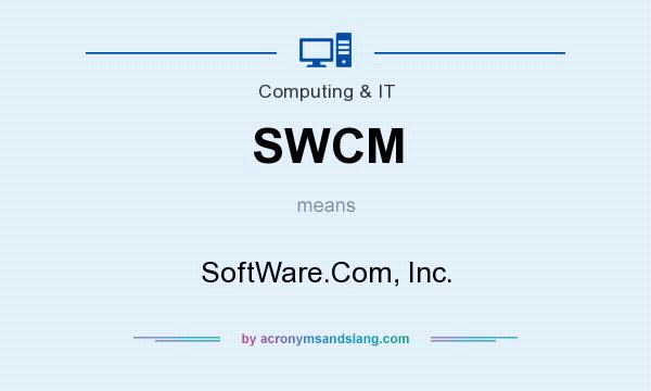 What does SWCM mean? It stands for SoftWare.Com, Inc.