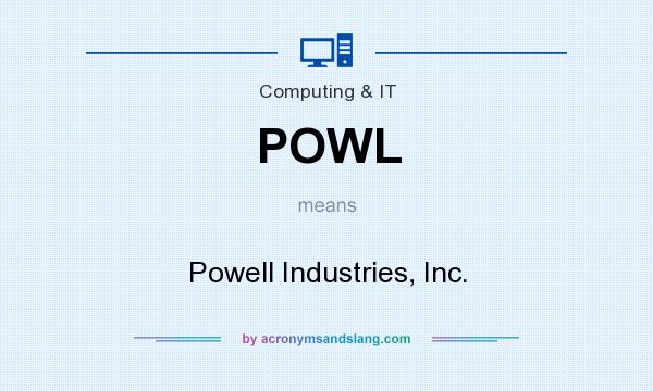 What does POWL mean? It stands for Powell Industries, Inc.
