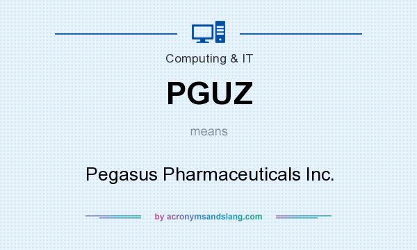 What does PGUZ mean? It stands for Pegasus Pharmaceuticals Inc.
