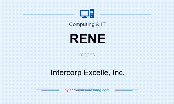 What does RENE mean? It stands for Intercorp Excelle, Inc.