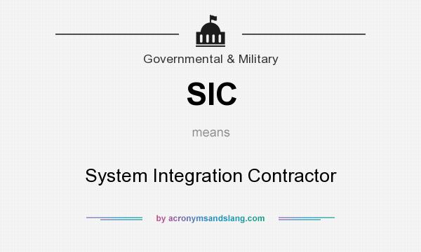 What does SIC mean? It stands for System Integration Contractor