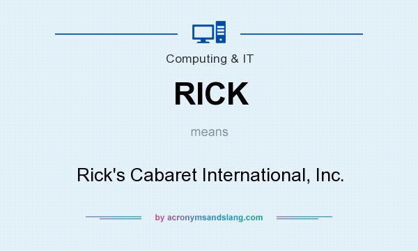 What does RICK mean? It stands for Rick`s Cabaret International, Inc.