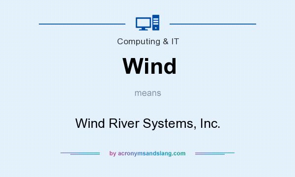 What does Wind mean? It stands for Wind River Systems, Inc.