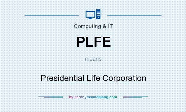 What does PLFE mean? It stands for Presidential Life Corporation