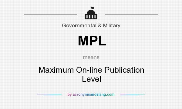 What does MPL mean? It stands for Maximum On-line Publication Level