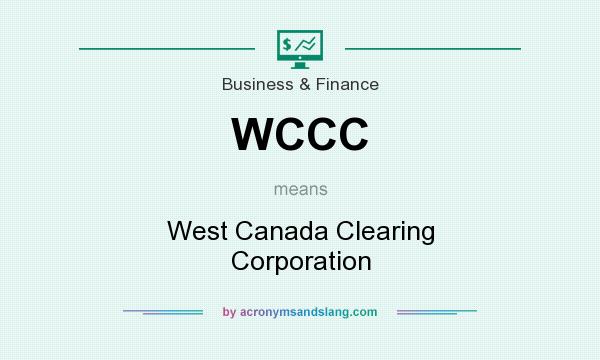 What does WCCC mean? It stands for West Canada Clearing Corporation