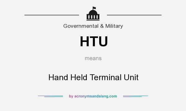 What does HTU mean? It stands for Hand Held Terminal Unit