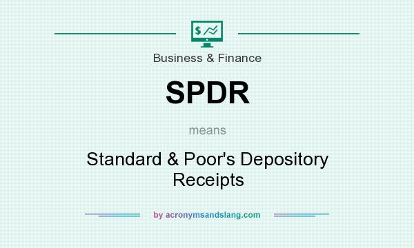 What does SPDR mean? It stands for Standard & Poor`s Depository Receipts