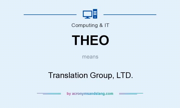 What does THEO mean? It stands for Translation Group, LTD.