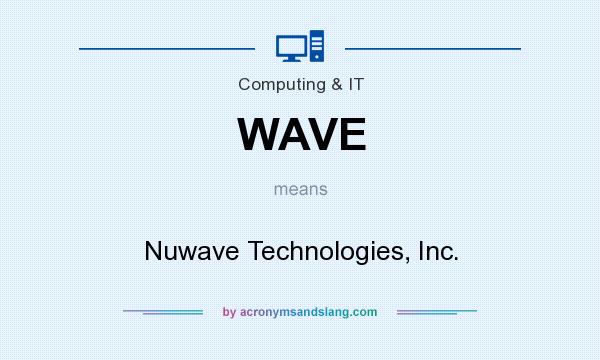 What does WAVE mean? It stands for Nuwave Technologies, Inc.