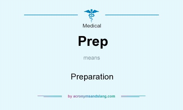 What does Prep mean? It stands for Preparation