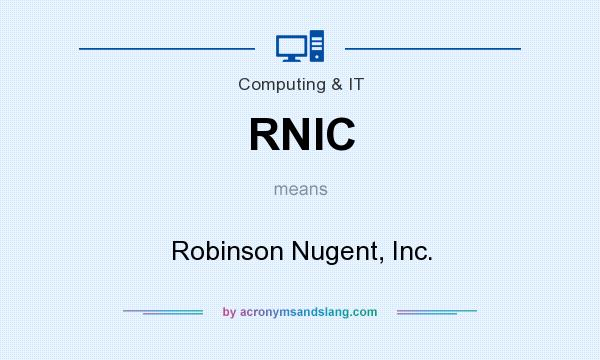 What does RNIC mean? It stands for Robinson Nugent, Inc.