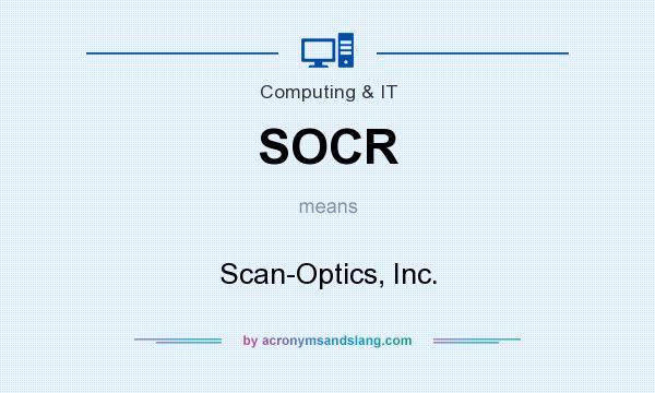 What does SOCR mean? It stands for Scan-Optics, Inc.