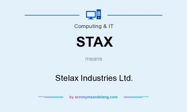 What does STAX mean? It stands for Stelax Industries Ltd.