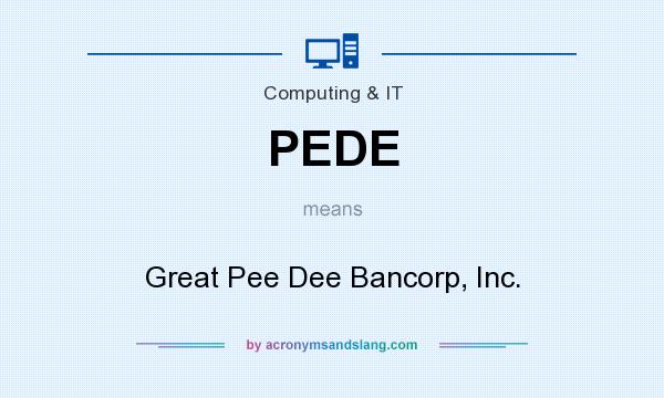 What does PEDE mean? It stands for Great Pee Dee Bancorp, Inc.