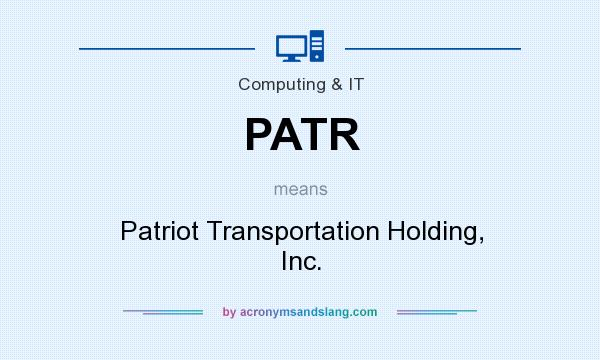 What does PATR mean? It stands for Patriot Transportation Holding, Inc.