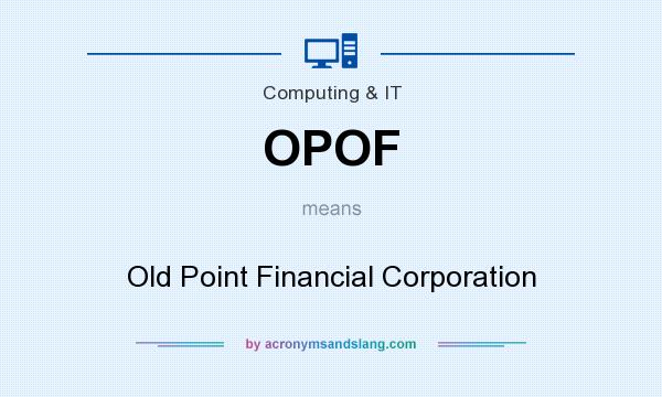 What does OPOF mean? It stands for Old Point Financial Corporation