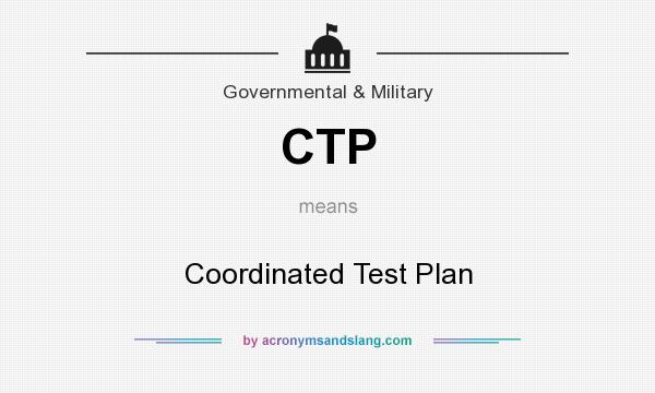 What does CTP mean? It stands for Coordinated Test Plan