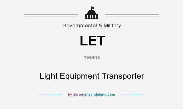 What does LET mean? It stands for Light Equipment Transporter