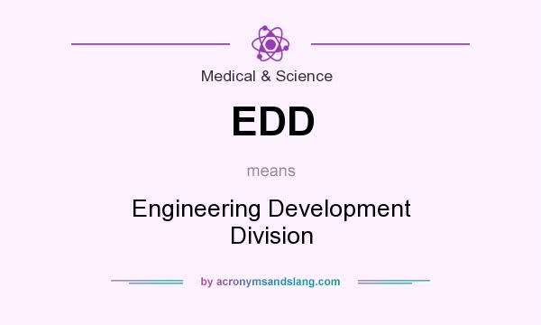 What does EDD mean? It stands for Engineering Development Division