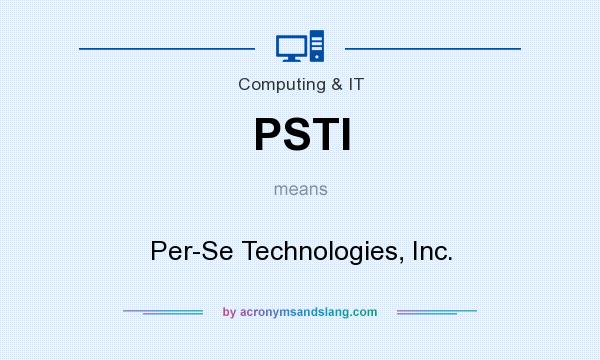 What does PSTI mean? It stands for Per-Se Technologies, Inc.