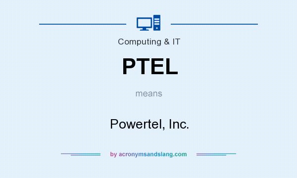 What does PTEL mean? It stands for Powertel, Inc.