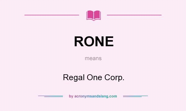 What does RONE mean? It stands for Regal One Corp.