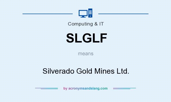 What does SLGLF mean? It stands for Silverado Gold Mines Ltd.