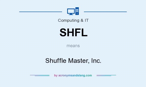 What does SHFL mean? It stands for Shuffle Master, Inc.