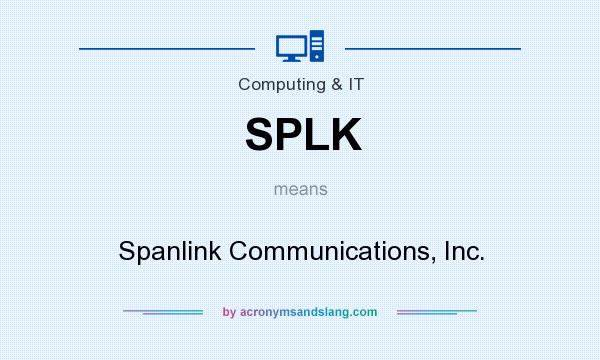What does SPLK mean? It stands for Spanlink Communications, Inc.